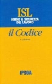 ISL. Igiene e sicurezza del lavoro. Il codice