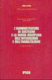 L'amministratore di sostegno e la nuova disciplina dell'interdizione e dell'inabilitazione