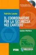 Il coordinatore per la sicurezza nei cantieri. Con CD-ROM