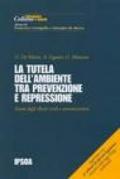 La tutela dell'ambiente tra prevenzione e repressione