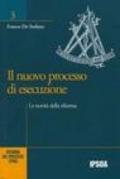 Il nuovo processo di esecuzione. Le novità della riforma