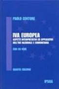 IVA europea. Aspetti interpretativi ed applicativi dell'IVA nazionale e comunitaria. Con CD-ROM