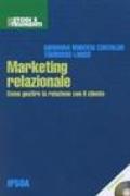 Marketing relazionale. Come gestire la relazione con il cliente 2006. Con CD-ROM