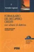 FORMULARIO DEL RECUPERO CREDITI Con schemi di dottrina. CON CD-ROM