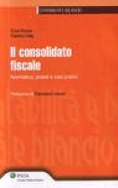 Il consolidato fiscale. Normativa, prassi e casi pratici