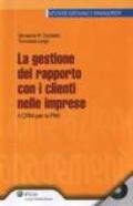 Gestione del rapporto con i clienti nelle imprese. Il CRM Per le PMI. Con CD-ROM