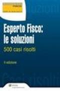 Esperto fisco. Le soluzioni. 500 casi risolti