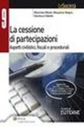 La cessione di partecipazioni. Aspetti civilistici, fiscali e procedurali