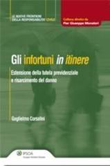 Gli infortuni in itinere. Estensione della tutela previdenziale e risarcimento del danno