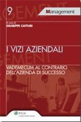 Vizi aziendali. Vademecum al contrario dell'azienda di successo