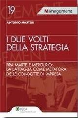 I due volti della strategia fra marte e mercurio. La battaglia come metafora della strategia di impresa