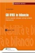 Gli IFRS in bilancio. Come e quando utilizzare i principi contabili internazionali