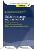 Salute e sicurezza nei cantieri edili (La nuova sicurezza del lavoro. I manuali)