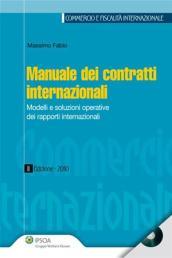 Manuale dei contratti internazionali. Modelli e soluzioni operative dei rapporti internazionali. Con CD-ROM