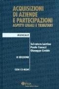 Acquisizioni di aziende e partecipazioni. Aspetti legali e tributari. Con CD-ROM