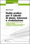 Guida pratica per il calcolo di danni, interessi e rivalutazione (Professione e diritto)