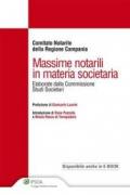 Massime notarili in materia societaria. Elaborate dalla Commissione studi societari