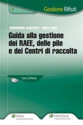 Guida alla gestione dei RAEE, delle pile e dei centri di raccolta. Con CD-ROM