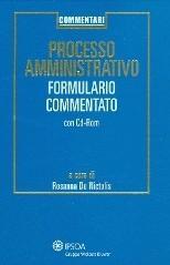 Processo amministrativo. Formulario commentato. Con CD-ROM