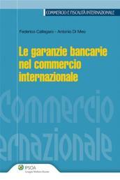 Le garanzie bancarie nel commercio internazionale (Commercio e fiscalità internazionale)