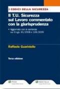 Il T.U. sicurezza sul lavoro commentato con la giurisprudenza