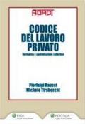 Codice del lavoro privato. Normativa e contrattazione collettiva