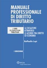 Manuale professionale di diritto tributario. La tassazione attraverso le aziende tra diritto ed economia