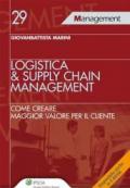 Logistica & supply chain management. Come creare maggior valore per il cliente