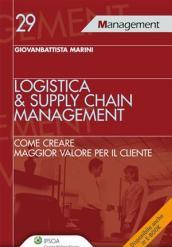 Logistica & supply chain management. Come creare maggior valore per il cliente