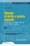 Manuale di diritto e pratica doganale. Profili di diritto comunitario e nazionale per l'attività di import/export