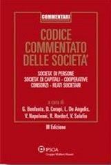 Codice commentato delle società. Società di persone, società di capitali, cooperative, consorzi, reati societari