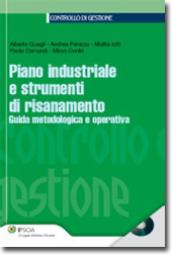 Piano industriale e strumenti di risanamento. Guida metodologica e operativa. Con CD-ROM