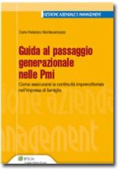 Guida al passaggio generazionale nelle Pmi (Gestione aziendale e management)