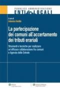 La partecipazione dei comuni all'accertamento dei tributi erariali. Strumenti e tecniche per realizzare un'efficace collaborazione fra comuni e agenzia delle entrate