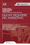 Nuove frontiere del marketing. Mondo digitale e mercati, neuroscienze e ricerche di mercato, business intelligence e sviluppo d'impresa