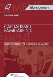 Capitalismo familiare 2.0. Quale futuro per l'azienda familiare