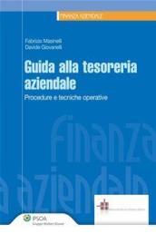 Guida alla tesoreria aziendale. Procedure e tecniche operative