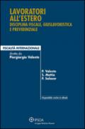 Lavoratori all'estero. Disciplina fiscale, giuslavoristica e previdenziale