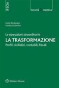 Le operazioni straordinarie. La trasformazione. Profili civilistici, contabili, fiscali