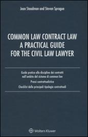 Common law contract law. A practical guide for the civil law lawyer. Guida pratica alla disciplina dei contratti nell'ambito del sistema di Common Law...