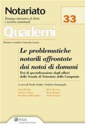 Le problematiche notarili affrontate dai notai di domani. Testi di specializzazione degli allievi della Scuola di Notariato della Campania