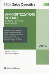 Ammortizzatori sociali. Guida alle nuove misure dopo il jobs act