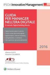 Guida per manager nell'era digitale. Il metodo Digital Building Blocks