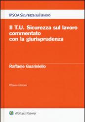 Il T.U. sicurezza sul lavoro commentato con la giurisprudenza. Con e-book