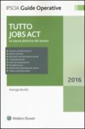 Tutto Jobs Act: La nuova dottrina del lavoro (Guide operative)