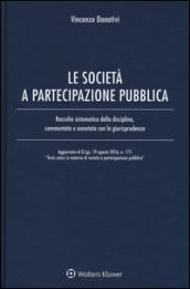 Le società e partecipazione pubblica. Raccolta sistematica della disciplina, commentata e annotata con la giurisprudenza . Con Contenuto digitale per download e accesso on line