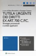 Tutela urgente dei diritti ex art. 700 C.p.c. Strategie processuali e ambiti applicativi. Con Contenuto digitale per download e accesso on line