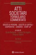 Atti societari. Formulario commentato. Società di persone. Società di capitali. Cooperative. Consorzi. Start up. Con CD-ROM