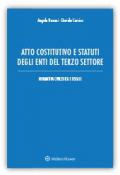 Atto costitutivo e statuti degli enti del terzo settore. Normativa civilistica e fiscale