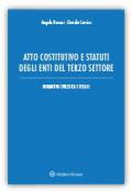 Atto costitutivo e statuti degli enti del terzo settore. Normativa civilistica e fiscale